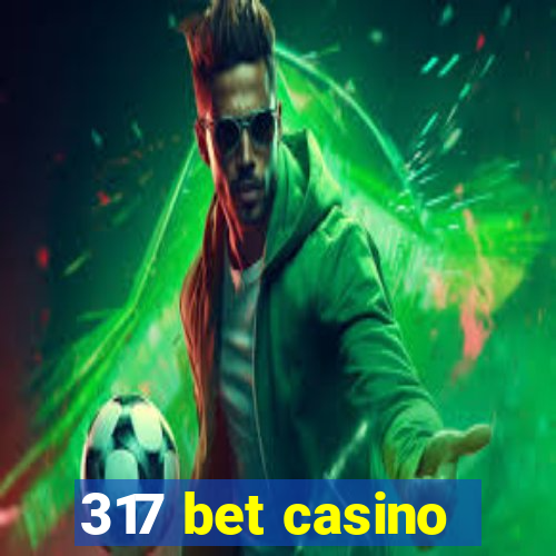 317 bet casino